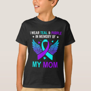 I Wear Teal And Purple In Memory Of My Mum Suicide T-Shirt