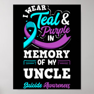 I Wear Teal And Purple In Memory Of My Uncle Poster