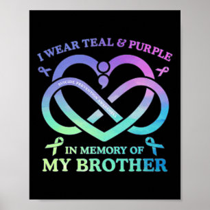 I Wear Teal And Purple Memory Of My Brother Suicid Poster