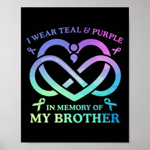 I Wear Teal And Purple Memory Of My Brother Suicid Poster