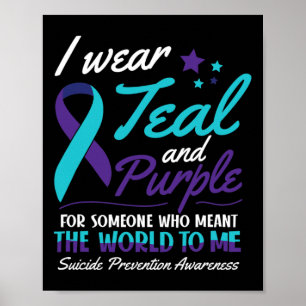 I Wear Teal and Purple Suicide Awareness Mental He Poster