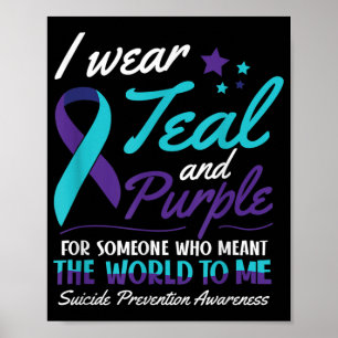 I Wear Teal And Purple Suicide Awareness Mental He Poster