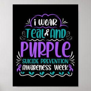 I Wear Teal And Purple Suicide Prevention Awarenes Poster
