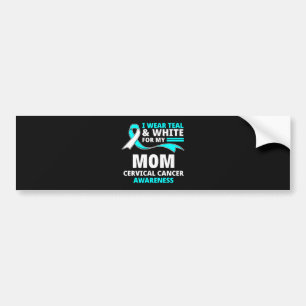 I Wear Teal And White My Mum Cervical Cancer Bumper Sticker