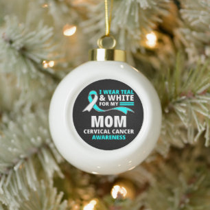 I Wear Teal And White My Mum Cervical Cancer  Ceramic Ball Christmas Ornament