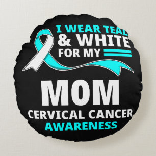 I Wear Teal And White My Mum Cervical Cancer Round Cushion