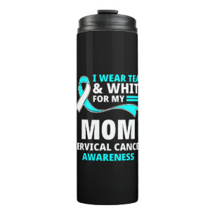 I Wear Teal And White My Mum Cervical Cancer  Thermal Tumbler