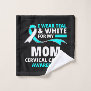I Wear Teal And White My Mum Cervical Cancer Wash Cloth