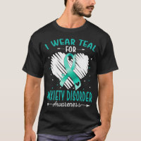 I Wear Teal For ANXIETY DISORDER Awareness