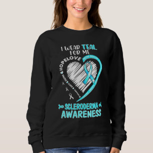 I Wear Teal For Me Scleroderma Awareness June We W Sweatshirt
