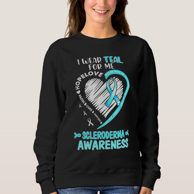 I Wear Teal For Me Scleroderma Awareness June We W Sweatshirt (Front)