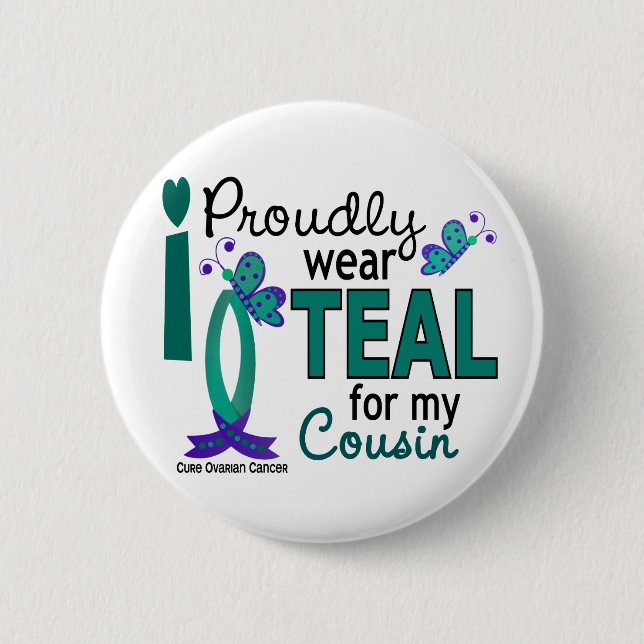I Wear Teal For My Cousin 27 Ovarian Cancer 6 Cm Round Badge (Front)