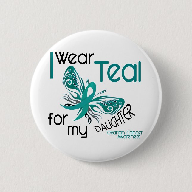 I Wear Teal For My Daughter 45 Ovarian Cancer 6 Cm Round Badge (Front)