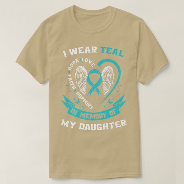 I Wear Teal For My Daughter Ovarian Cancer Awarene T-Shirt (Design Front)