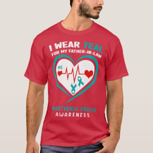 I wear Teal for My Father in law Myasthenia Gravis T-Shirt