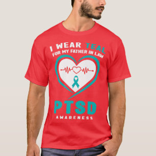I Wear Teal for My Father in law PTSD Awareness  T-Shirt