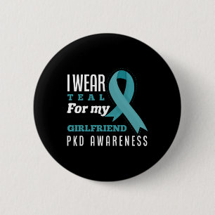 I Wear Teal For My Girlfriend Polycystic Kidney Di 6 Cm Round Badge