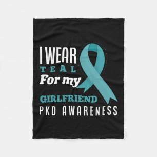 I Wear Teal For My Girlfriend Polycystic Kidney Di Fleece Blanket