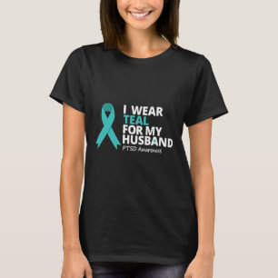 I Wear Teal For My Husband Ptsd Teal Ribbon Warrio T-Shirt