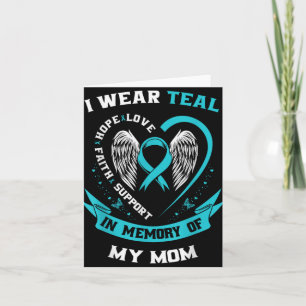 I Wear Teal For My Mom Ovarian Cancer Awareness Fa Card