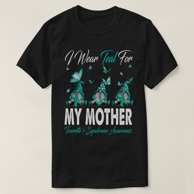 I Wear Teal For MY MOTHER Tourette's Syndrome Awar T-Shirt (Design Front)