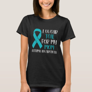 I Wear Teal For My Mum Asthma Awareness Month Asth T-Shirt