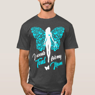 I Wear Teal For My Mum Cervical Ovarian Cancer T-Shirt