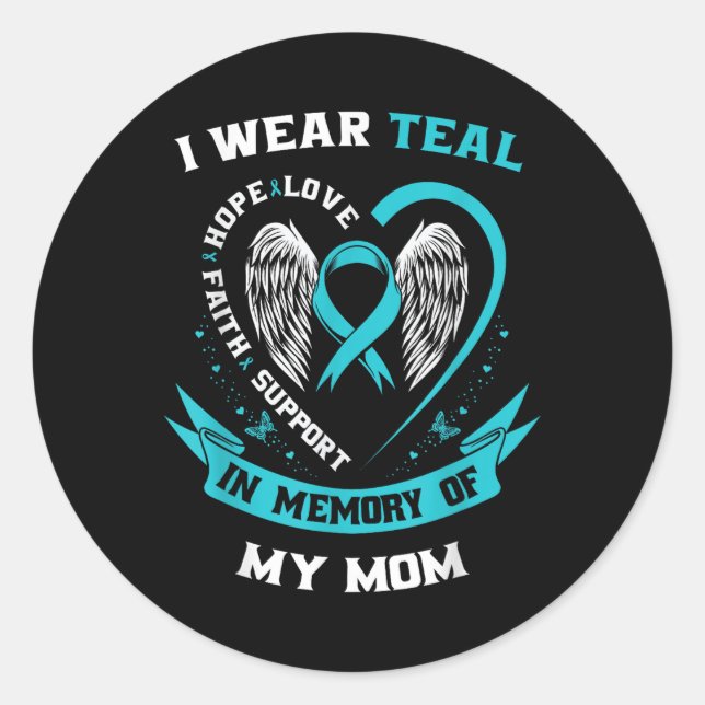 I Wear Teal For My Mum Ovarian Cancer Awareness Fa Classic Round Sticker (Front)