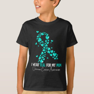 I Wear Teal For My Mum Ovarian Cancer Awareness T-Shirt