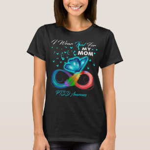 I Wear Teal For my Mum PTSD Awareness T-Shirt