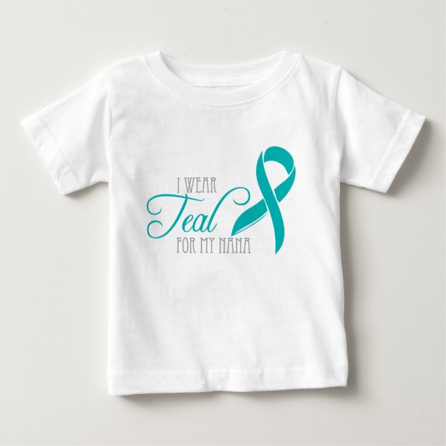 I wear Teal for my Nana Baby T-Shirt (Front)