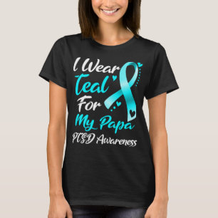 I Wear Teal For My Papa PTSD Awareness T-Shirt