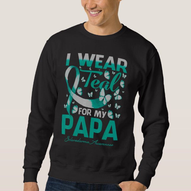 I Wear Teal For My Papa Scleroderma Awareness Butt Sweatshirt (Front)