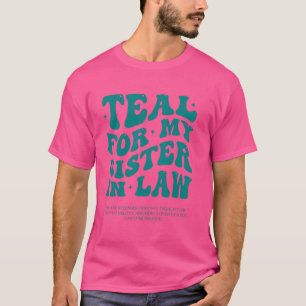 I Wear Teal For My Sister In Law PCOS Awareness Pr T-Shirt