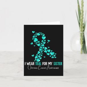 I Wear Teal For My Sister Ovarian Cancer Awareness Card