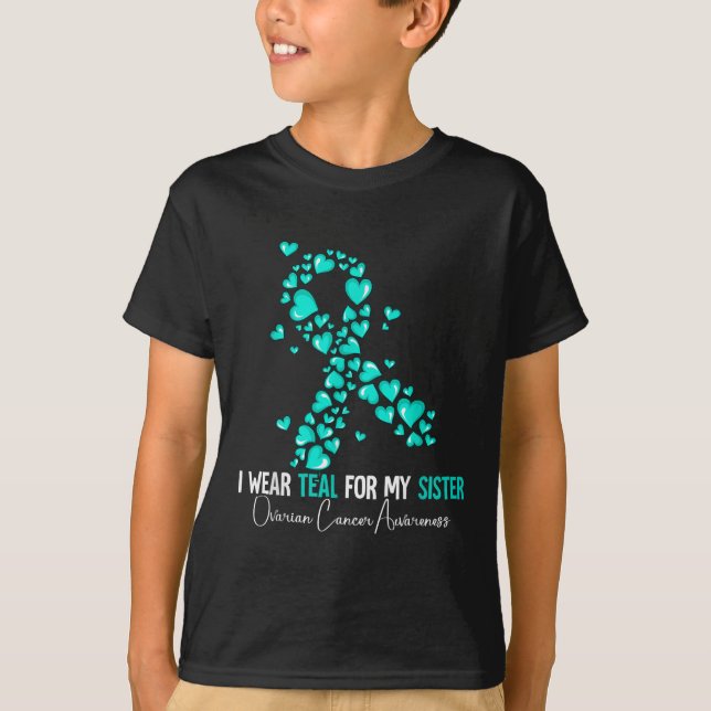 I Wear Teal For My Sister Ovarian Cancer Awareness T-Shirt (Front)