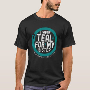 I Wear Teal For My Sister PCOS Anxiety Disorder Aw T-Shirt
