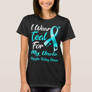 I Wear Teal For MY UNCLE Polycystic Kidney  T-Shirt