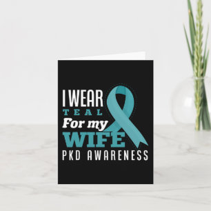 I Wear Teal For My Wife Polycystic Kidney Disease  Card
