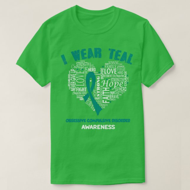 I Wear Teal For OCD Awareness Faith Hope Love Hear T-Shirt (Design Front)
