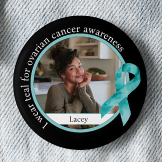 I Wear Teal for Ovarian Cancer Awareness 6 Cm Round Badge