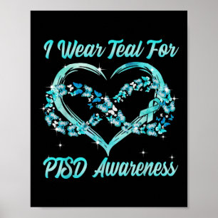 I Wear Teal For Ptsd Awareness Heart Butterfly  Poster
