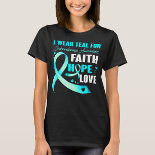 I Wear Teal For SCLERODERMA AWARENESS Faith  Hope  T-Shirt