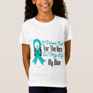 I Wear Teal For The Hero in My Life...My Mum T-Shirt