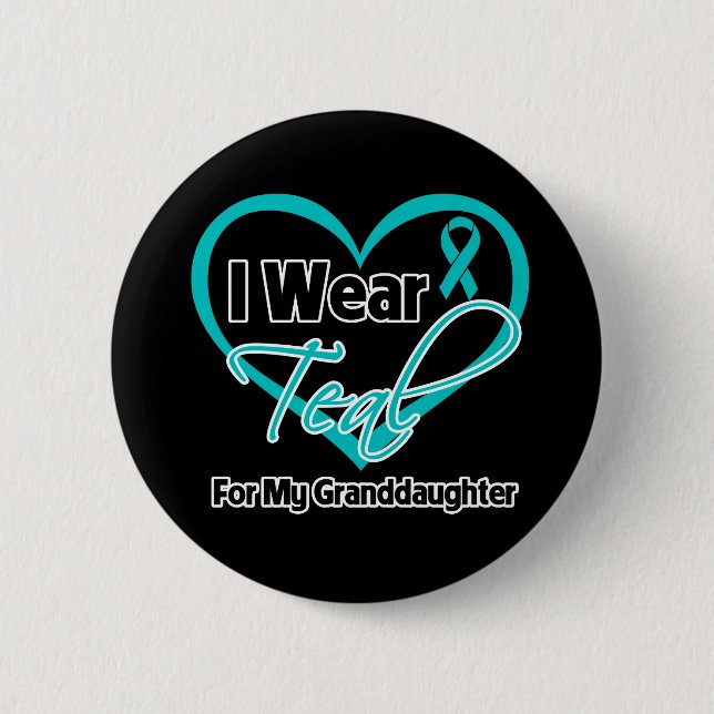 I Wear Teal Heart Ribbon For My Granddaughter 6 Cm Round Badge (Front)