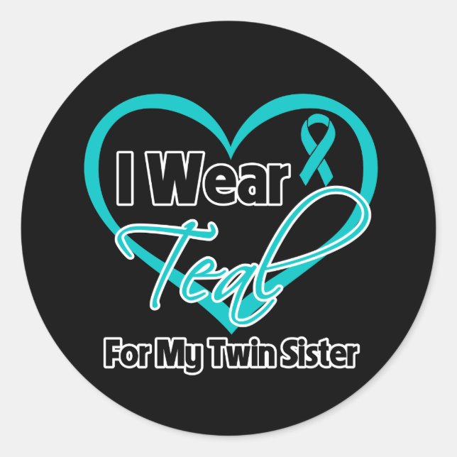 I Wear Teal Heart Ribbon For My Twin Sister Classic Round Sticker (Front)
