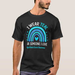 I Wear Teal Myasthenia Gravis Awareness Teal Rainb T-Shirt