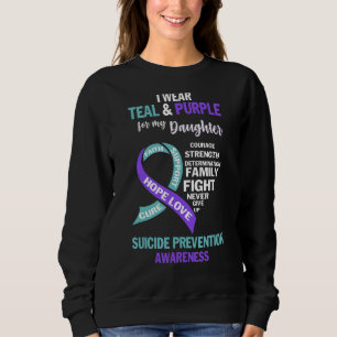 I Wear Teal & Purple For My Daughter Suicide Aware Sweatshirt