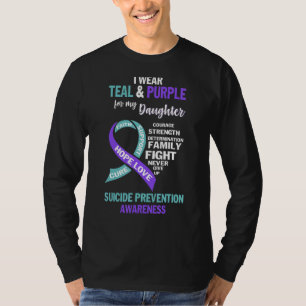 I Wear Teal & Purple For My Daughter Suicide Aware T-Shirt