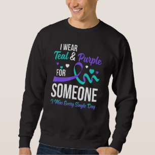 I Wear Teal & Purple For Someone I Miss Every Sing Sweatshirt